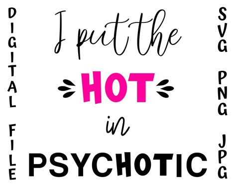 I Put The Hot In Psychotic Psycho Svg Png Funny Etsy