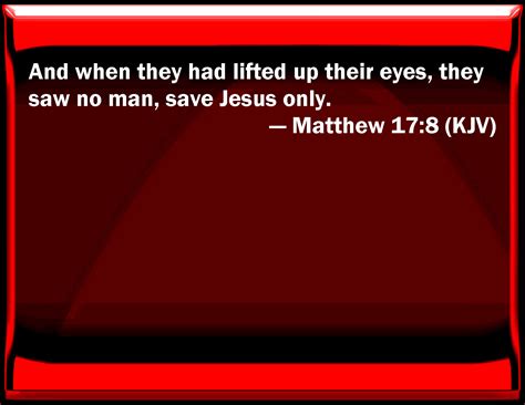 Matthew And When They Had Lifted Up Their Eyes They Saw No Man