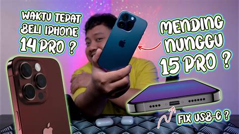 Mending Nunggu IPhone 15 Dan IPhone 15 Pro Atau Beli IPhone 14 IPhone