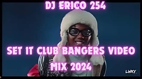 SET IT CLUB BANGERS VIDEO MIX 2024 DJ ERICO 254 FT SET IT ANGUKA NAYO