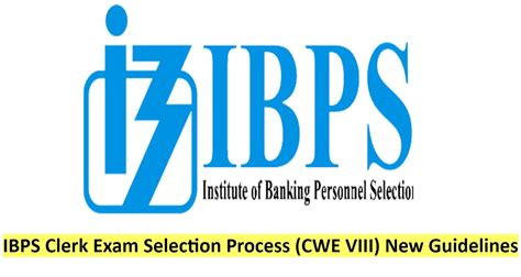 Ibps Clerk Exam Selection Process Cwe Viii New Guidelines Ibps