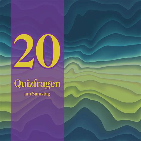 20 Quizfragen am Samstag Präsentiere was du drauf hast