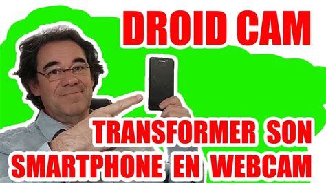 Droidcam Utiliser Son Smartphone Comme Webcam Youtube