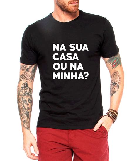 Camiseta Criativa Urbana Na Sua Casa ou Na Minha Frases Engraçadas