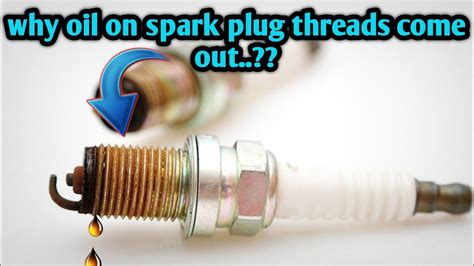 Why Oil On Spark Plug Threads Come Out 6 Causes Youtube