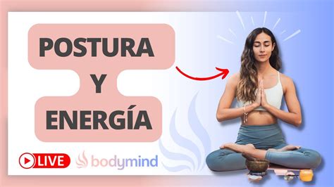 POSTURA CORPORAL y ENERGÍA Amor y Orden Íñigo Junquera YouTube