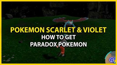 Pokemon Scarlet Violet How To Find Paradox Pokemon