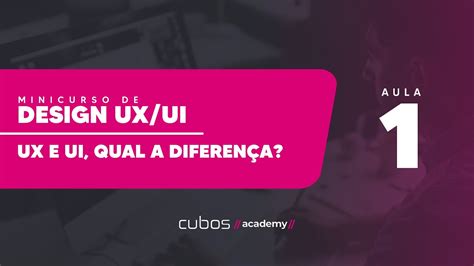 Aula Ux E Ui Qual A Diferen A Minicurso De Design Ux Ui Youtube