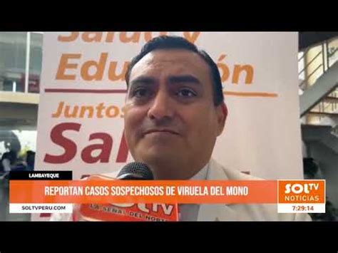 Video Lambayeque Reportan Casos Sospechosos De Viruela Del Mono Por