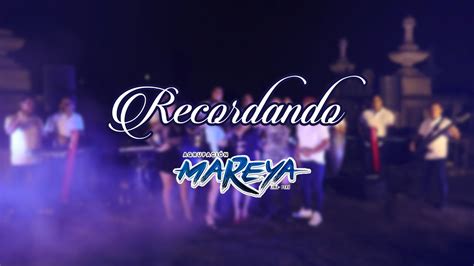 Agrupaci N Mareya Recordando Youtube