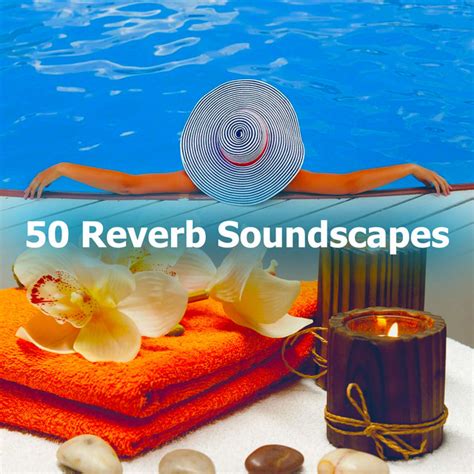 50 Reverb Soundscapes Album By Spa And Spa Spotify