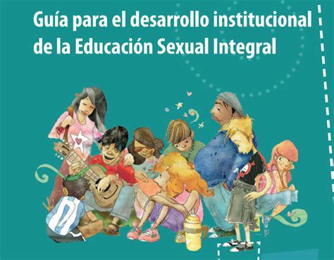 Guía Para El Desarrollo Institucional De La Educación Sexual Integral