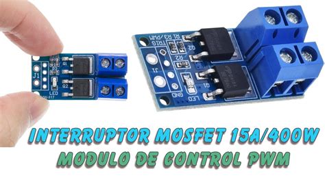 Interruptor Mosfet 15A 400W Ideal Para Control Pwm YouTube