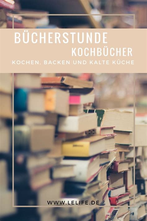 B Cherstunde Kochen Backen Und Kalte K Che Neue Kochb Cher Lebe