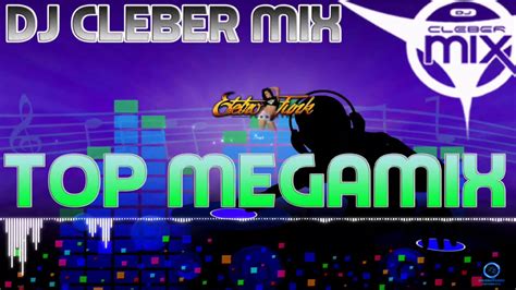 Dj Cleber Mix Megamix Internacionais Remix 2020 Youtube