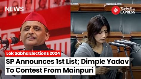 Sp Releases 1st List Of 16 Candidates For Election 2024 Dimple Yadav To Contest From Up’s