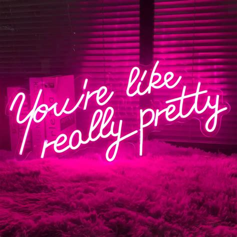 Youre Like Really Pretty Neon Sign