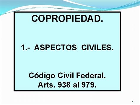 Copropiedad 1 Aspectos Civiles Cdigo Civil Federal Arts