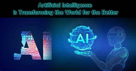 Artificial Intelligence Is Transforming The World For The Better