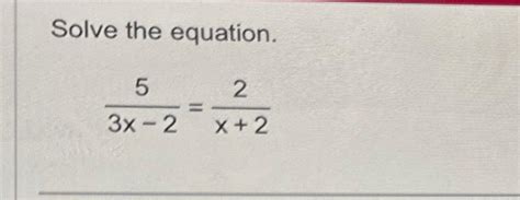 Solved Solve The Equation 53x 2 2x 2