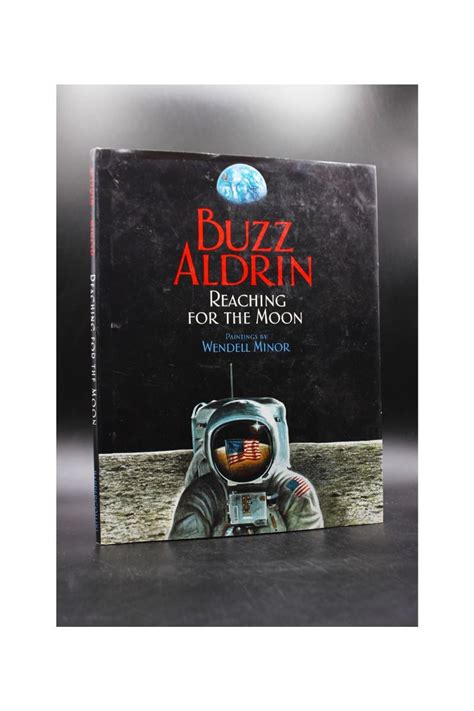 Signed Buzz Aldrin Reaching for the Moon Illustrated by Wendell Minor ...