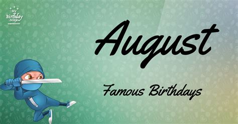 Sizzling List Of 7,639 Famous August Birthdays