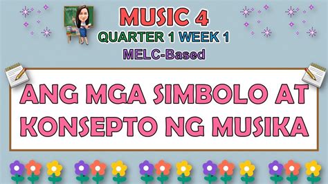 Music 4 Quarter 1 Week 1 Ang Mga Simbolo At Konsepto Ng Musika