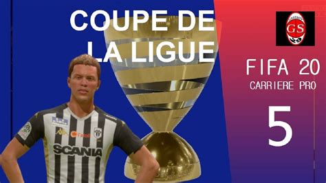 FIFA 20 CARRIERE JOUEUR 5 Saison 1 Coupe De La Ligue YouTube