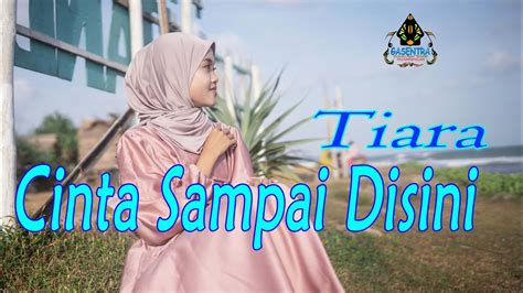 CINTA SAMPAI DISINI TIARA Official Music Video Dangdut YouTube