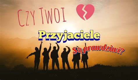 Czy Twoi Przyjaciele S Prawdziwi Samequizy