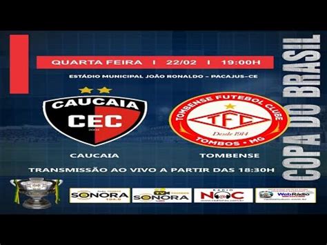 Copa Do Brasil Ao Vivo Caucaia X Tombense Fev Youtube