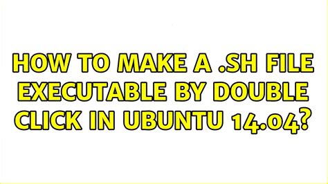 Mastering The Ubuntu Double Click Feature A Guide To Executing Shell Scripts With Ease