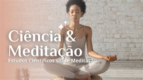 Estudos Cient Ficos Comprovam Os Benef Cios Da Pr Tica De Medita O