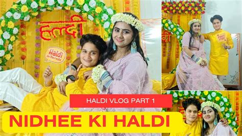 Nidhee Ki Haldi Indian Haldi Ceremony Haldi Vlog Part 1 Youtube