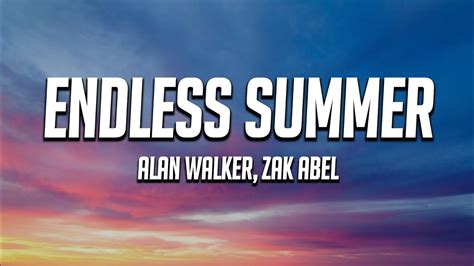 Alan Walker And Zak Abel Endless Summer Lyrics Youtube