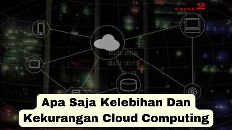 Kelebihan Dan Kekurangan Cloud Computing Gadget Reviews