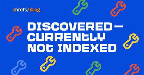 Ahrefs C Mo Arreglar Descubierta Actualmente Sin Indexar Pixia