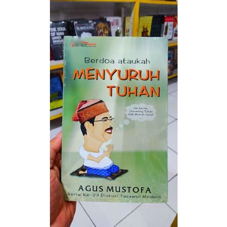 Jual Buku Berdoa Atau Menyuruh Tuhan Penulis Agus Mustofa Penerbit