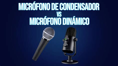 Diferencias entre micrófono de condensador y dinámico cuál elegir y