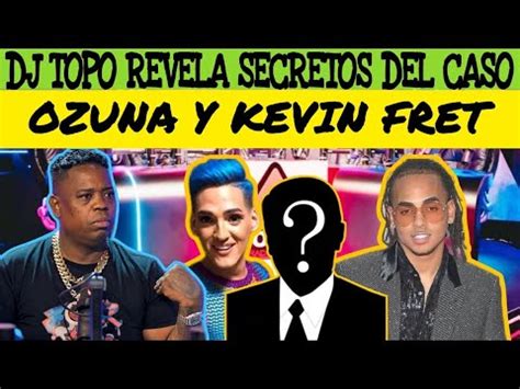 DJ TOPO SOBRE EL CASO DE OZUNA Y KEVIN FRET OZUNA PAGO 50K DOLARES