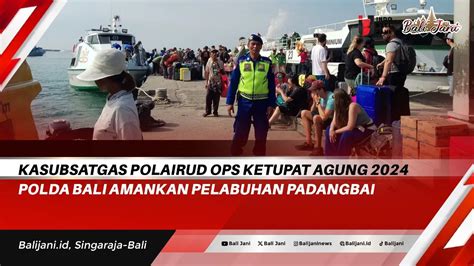 Kasubsatgas Polairud Ops Ketupat Agung 2024 Polda Bali Amankan