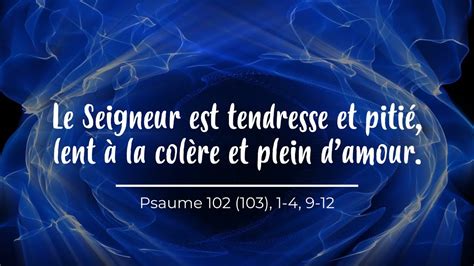 Le Seigneur Est Tendresse Et Piti Lent La Col Re Et Plein D Amour