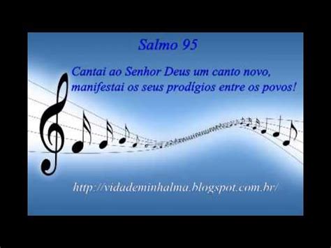 Salmo 95 Cantai Ao Senhor Deus Um Canto Novo Manifestai Os Seus