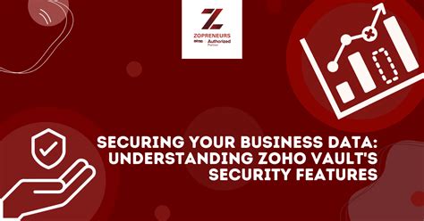 Securing Your Business Data Understanding Zoho Vaults Security