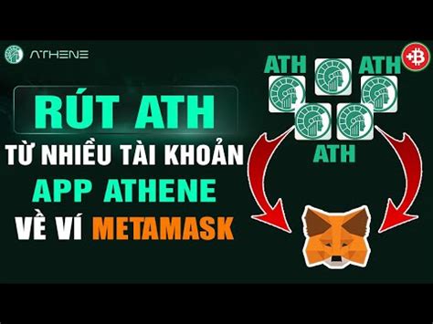 Athene Network Hướng Dẫn Rút ATH Từ Nhiều Tài Khoản App Athene Về Một