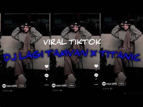 Dj Lagi Tamvan X Titanic Viral Tiktok Terbaru Youtube