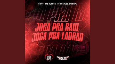 Joga Pra Raul Joga Pra Ladrao YouTube