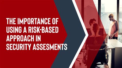 The Importance Of A Risk Based Approach In Security Assessments