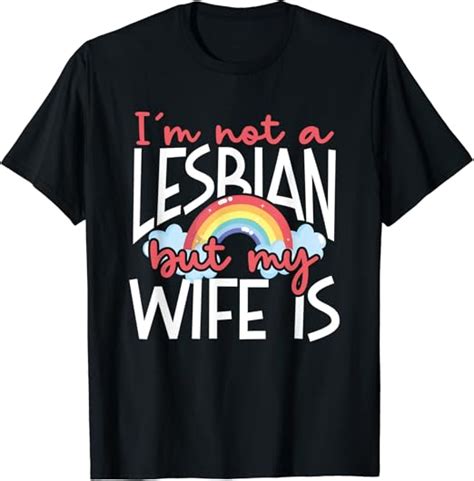 I M Not A Lesbian But My Wife Is Lesbian Marriage Pride T Shirt Amazon Co Uk Clothing