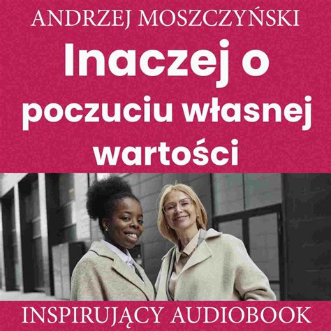 Inaczej O Poczuciu W Asnej Warto Ci Audiobook Moszczy Ski Andrzej